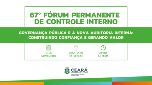 CGE promove 67º Fórum Permanente de Controle Interno sobre Governança Pública e Auditoria Interna