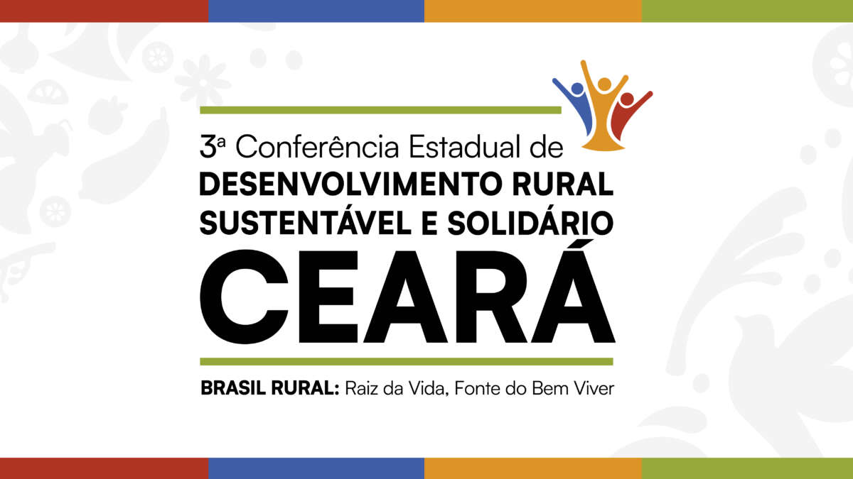 SDA realiza 3ª Conferência Estadual de Desenvolvimento Rural Sustentável e Solidário no Ceará
