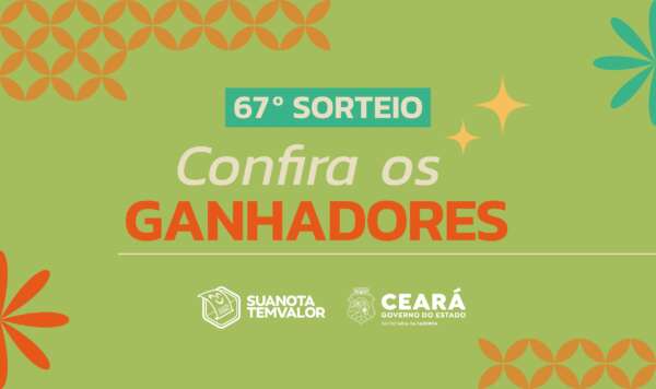 67° sorteio Sua Nota Tem Valor: Sefaz-CE anuncia ganhadores